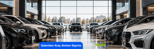 Galeriden Araç Alırken Sigorta